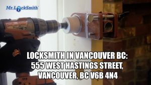 Locksmith in Vancouver BC: 555 West Hastings Street Vancouver BC V6B-4N4